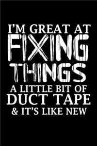 I'm Great At Fixing Things A Little Bit Of Duct Tape & It's Like New