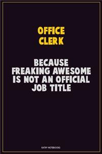 Office Clerk, Because Freaking Awesome Is Not An Official Job Title