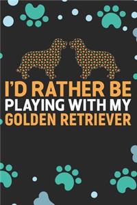 I'd Rather Be Playing with My Golden Retriever