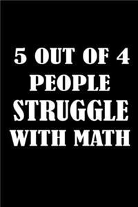 5 out of 4 people struggle with math