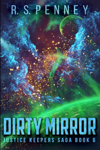 Dirty Mirror (Justice Keepers Saga Book 6)