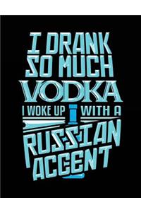 I Drank So Much Vodka I Woke Up With A Russian Accent