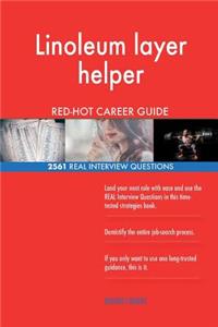 Linoleum layer helper RED-HOT Career Guide; 2561 REAL Interview Questions