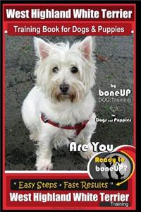 West Highland White Terrier Training Book for Dogs and Puppies by Bone Up Dog Training for Dogs and Puppies
