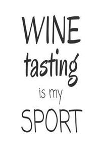 Wine Tasting Is My Sport