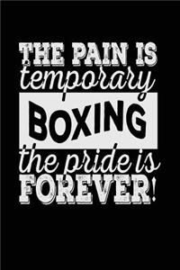 The Pain Is Temporary The Pride Is Forever! Boxing