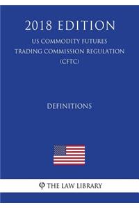 Definitions (US Commodity Futures Trading Commission Regulation) (CFTC) (2018 Edition)