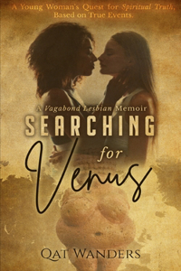 Searching for Venus: A Controversial Quest for Acceptance, Love, and Spiritual Growth