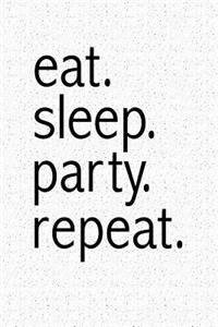 Eat Sleep Party Repeat