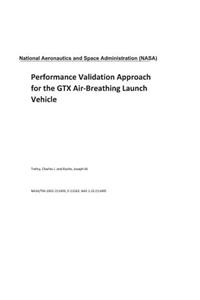 Performance Validation Approach for the Gtx Air-Breathing Launch Vehicle