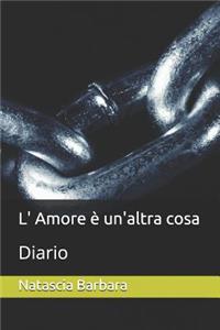 L' Amore ? Un'altra Cosa