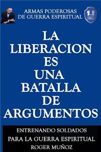 Liberacion Es Una Batalla De Argumentos