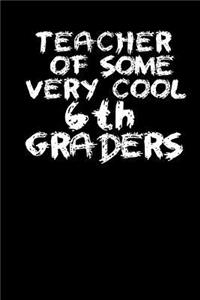 Teacher Of Some Very Cool 6th Graders