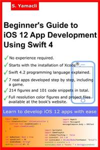 Beginner's Guide to iOS 12 App Development Using Swift 4