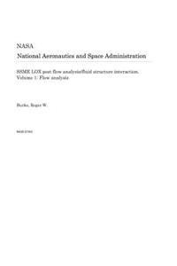 Ssme Lox Post Flow Analysis/Fluid Structure Interaction. Volume 1