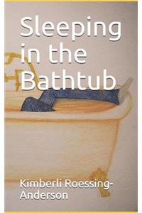 Sleeping in the Bathtub