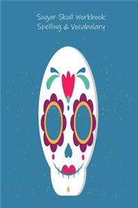 Sugar Skull Workbook Spelling & Vocabulary