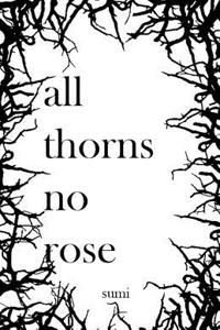 All Thorns, No Rose