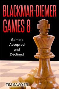 Blackmar-Diemer Games 8: Gambit Accepted and Declined