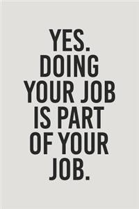 Yes. Doing Your Job Is Part of Your Job.