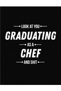 Look at You Graduating as a Chef and Shit