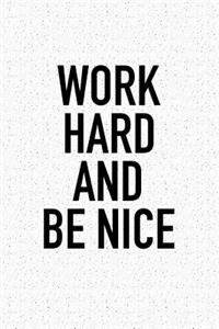 Work Hard and Be Nice