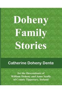 Doheny Family Stories: for the Descendants of William Doheny and Anne Scully of County Tipperary, Ireland