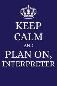 Keep Calm and Plan on Interpreter