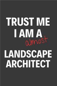 Trust Me I Am Almost A Landscape Architect