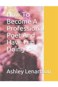 How To Become A Professional Poet And Have Fun Doing It