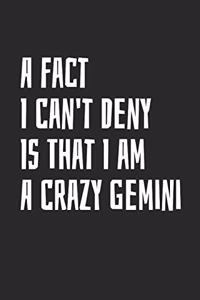 A Fact I Can't Deny Is That I Am a Crazy Gemini