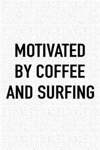 Motivated by Coffee and Surfing