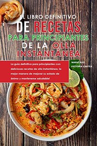 El Libro Definitivo de Recetas para Principiantes de la Olla Instantánea