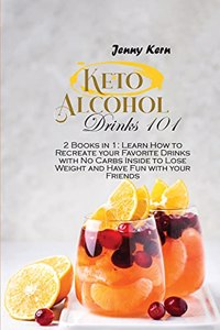 Keto Alcohol Drinks 101