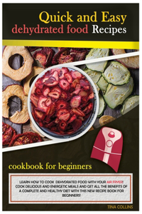 Quick and Easy Dehydrated Food Recipes