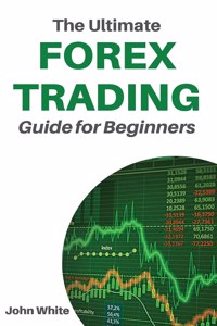 The Ultimate Forex Trading Guide for Beginners - 2 Books in 1