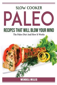 Slow Cooker Paleo Recipes That Will Blow Your Mind