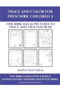 Simple Craft Ideas (Trace and Color for preschool children 2)