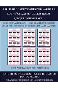 Fichas preparatorias para preescolar (Un libro de actividades para ayudar a los niños a aprender las horas- Relojes digitales Vol 2)