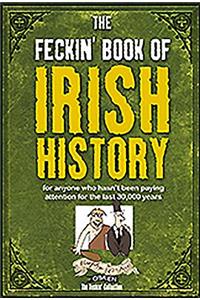 The Feckin' Book of Irish History