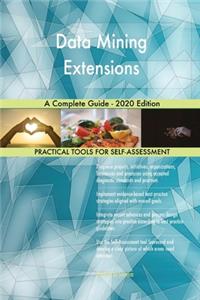 Data Mining Extensions A Complete Guide - 2020 Edition