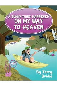Funny Thing Happened on My Way to Heaven