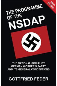 The Programme of the Nsdap: The National Socialist German Worker's Party and Its General Conceptions