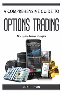 A Comprehensive Guide to Options Trading