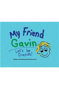 My Friend Gavin: Let's Be Friends