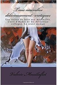Trois Nouvelles Delicieusement Erotiques