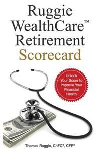 Ruggie Wealthcare(tm) Retirement Scorecard