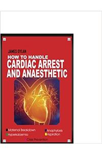 How to Handle Cardiac Arrest and Anaesthetic