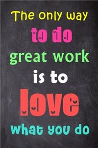 The Only Way to Do Great Work Is to Love What You Do