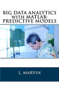 Big Data Analytics with MATLAB: Predictive Models